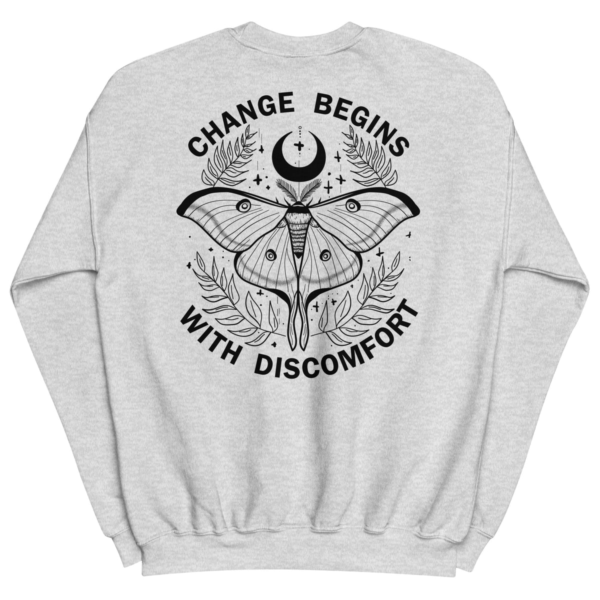 warm unisex sweatshirt in the colour ash on the back is a big black print image of a lunar moth and the words change begins with discomfort