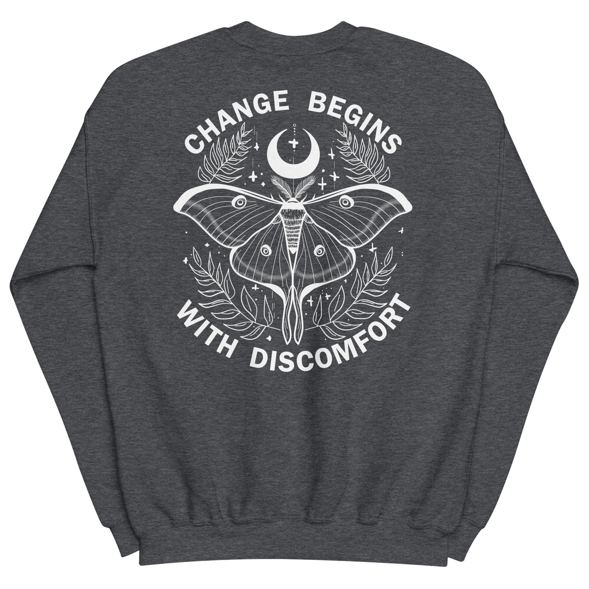 warm unisex sweatshirt in the colour dark heather on the back is a big white print image of a lunar moth and the words change begins with discomfort