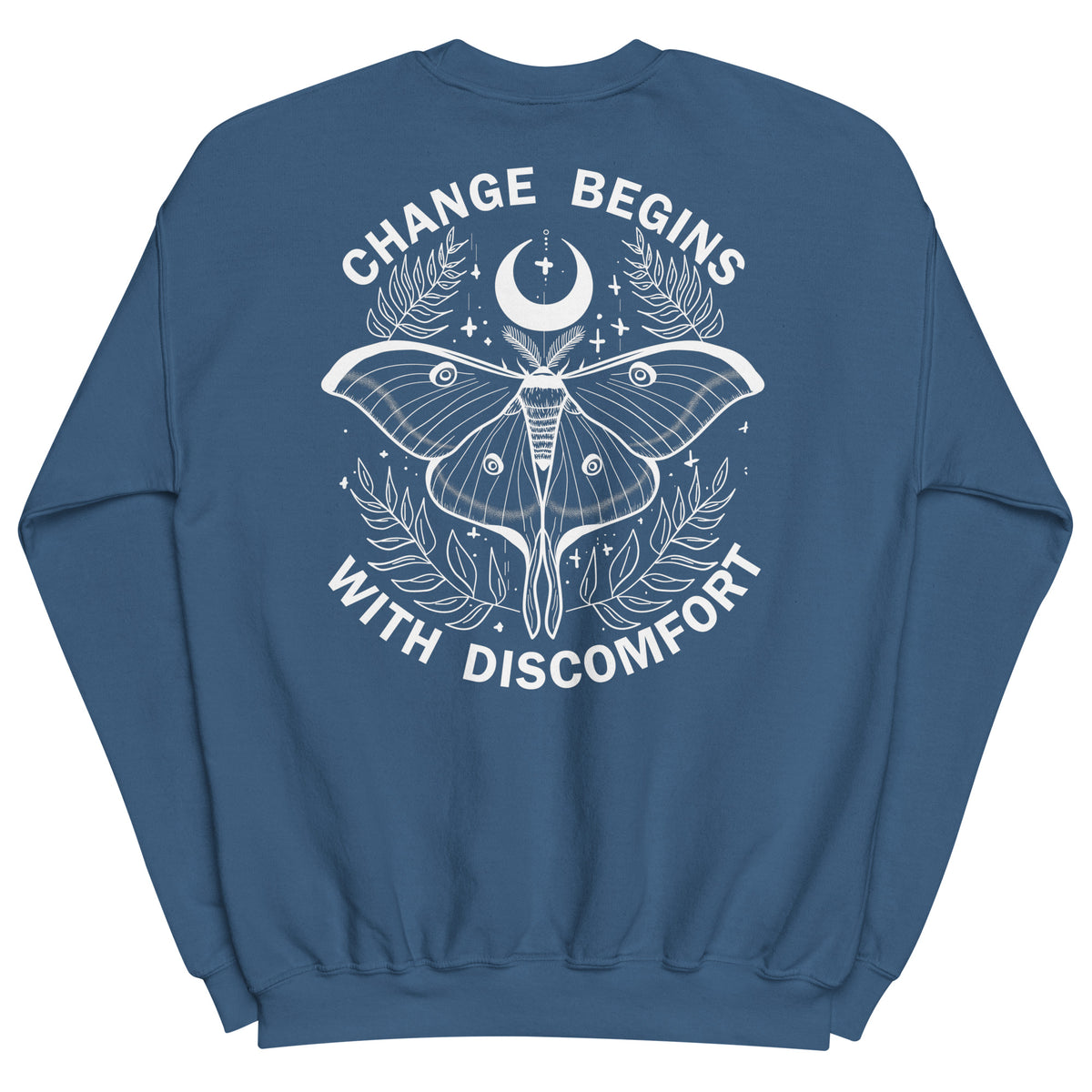 warm unisex sweatshirt in the colour indigo blue on the back is a big white print image of a lunar moth and the words change begins with discomfort