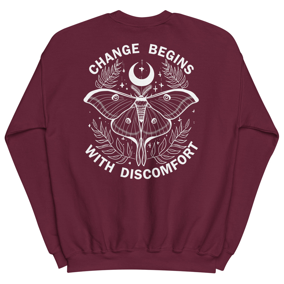 warm unisex sweatshirt in the colour maroon on the back is a big white print image of a lunar moth and the words change begins with discomfort