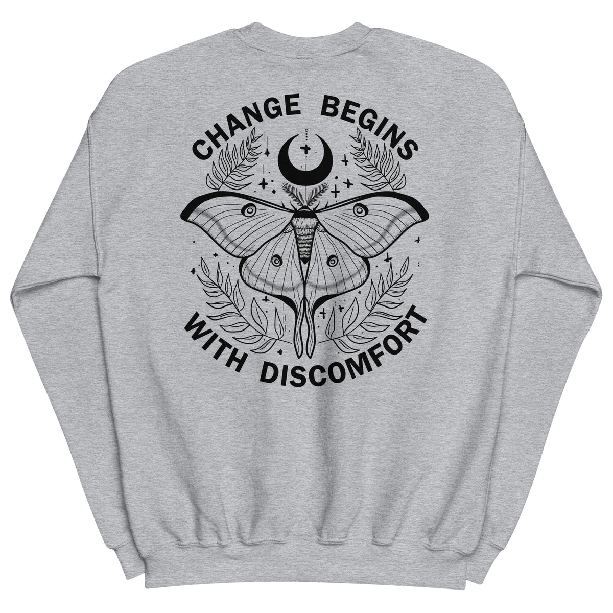 warm unisex sweatshirt in the colour sport grey on the back is a big black print image of a lunar moth and the words change begins with discomfort