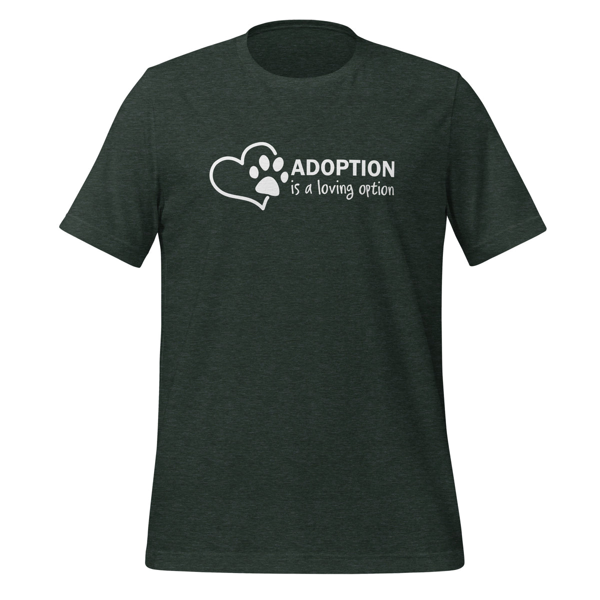 unisex t-shirt in the colour heather forest with a white front print of a heart and paw saying that adoption is a loving option