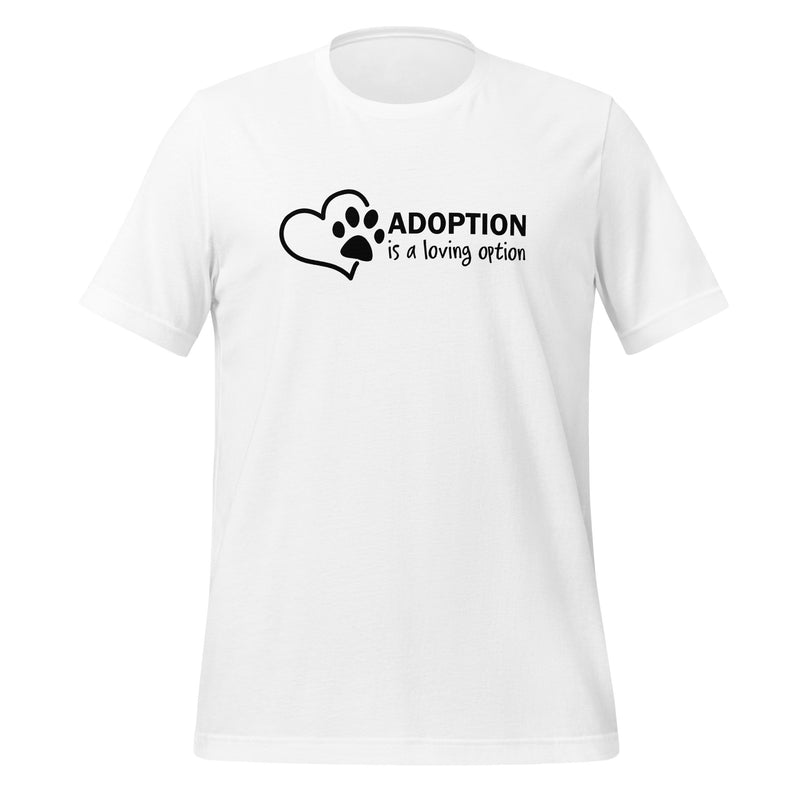 unisex t-shirt in the colour whitel with a black front print of a heart and paw saying that adoption is a loving option